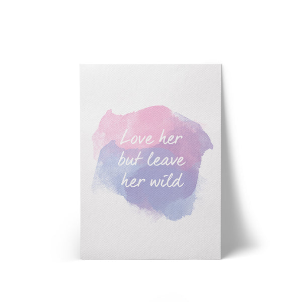 A4 Canvas Print Love Her But Leave Her Wild
